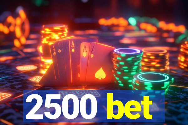 2500 bet